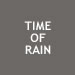 TIME OF RAIN